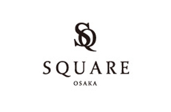 SQUARE OSAKA スクエア オオサカ
